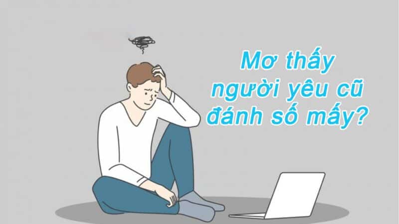 Mơ thấy người yêu cũ đánh đề số mấy?
